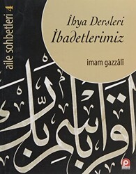 Aile Sohbetleri 4 : İhya Dersleri İbadetlerimiz - Pınar Yayınları