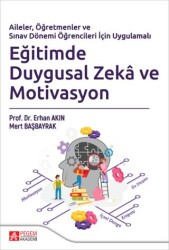 Aileler, Öğretmenler ve Sınav Dönemi Öğrencileri İçin Uygulamalı Eğitimde Duygusal Zekâ ve Motivasyon - Pegem Akademi Yayıncılık
