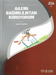 Ailemi Bağımlılıktan Koruyorum Ailem 9 - Diyanet İşleri Başkanlığı