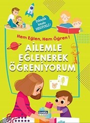 Ailemle Eğlenerek Öğreniyorum - Hem Eğlen, Hem Öğren! - Çamlıca Çocuk Yayınları
