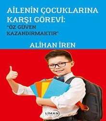 Ailenin Çoçuklarına Karşı Görevi; Özgüven Kazandırmaktır” - Liman Yayınevi