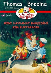 Ajan Köpek Bello Bond Cilt 4: Mini Hayvanat Bahçesini Kim Kurtaracak - Bulut Yayınları
