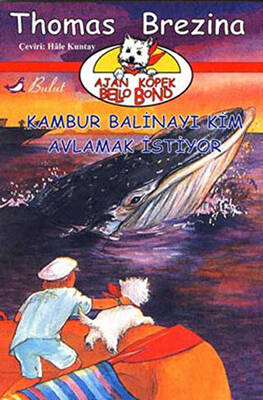 Ajan Köpek Bello Bond Cilt 5: Kambur Balinayı Kim Avlamak İstiyor - 1