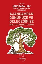 Ajandamdan Günümüze ve Geleceğimize Işık Tutan Notlarım 1. Cilt - Liman Yayınevi