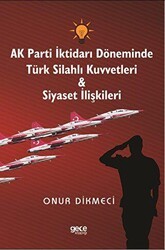 AK Parti İktidarı Döneminde Türk Silahlı Kuvvetleri - Siyaset İlişkileri - Gece Kitaplığı