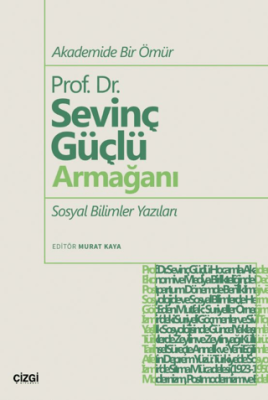 Akademide Bir Ömür Prof. Dr. Sevinç Güçlü Armağanı Sosyal Bilimler Yazıları - 1
