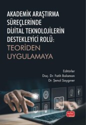 Akademik Araştırma Süreçlerinde Dijital Teknolojilerin Destekleyici Rolü - Teoriden Uygulamaya - Nobel Akademik Yayıncılık