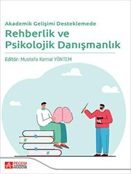 Akademik Gelişimi Desteklemede Rehberlik ve Psikolojik Danışmanlık - Pegem Akademi Yayıncılık