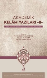 Akademik Kelâm Yazıları -II- Ahlak, Bilgi, İman, Nedensellik, Kötülük, İnsan Fiilleri, Meâd, Yöntem - Fecr Yayınları