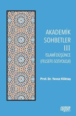 Akademik Sohbetler 3 İslam Düşüncesi Felsefe-Sosyoloji - 1