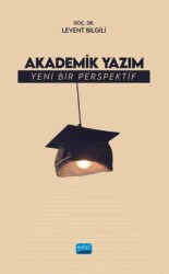Akademik Yazım - Yeni Bir Perspektif - Nobel Akademik Yayıncılık