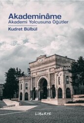 Akademinâme Akademi Yolcusuna Öğütler - Liberte Yayınları