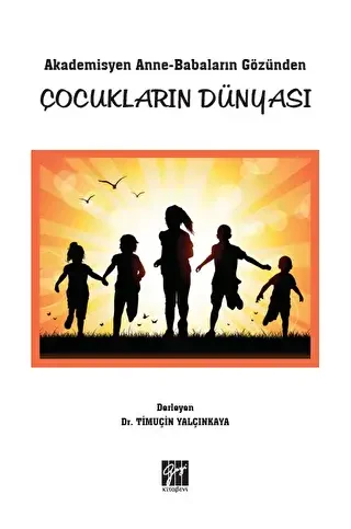 Akademisyen Anne-Babaların Gözünden Çocukların Dünyası - 1