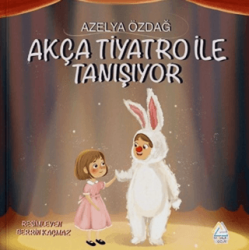 Akça Tiyatro ile Tanışıyor - Mahlas Çocuk Yayınları