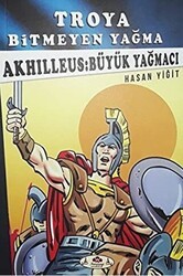 Akhilleus: Büyük Yağmacı - Troya Bitmeyen Yağma - Narçiçeği Yayıncılık