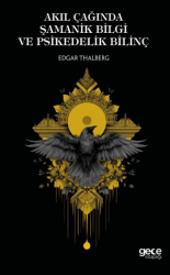 Akıl Çağında Şamanik Bilgi ve Psikedelik Bilinç - Gece Kitaplığı