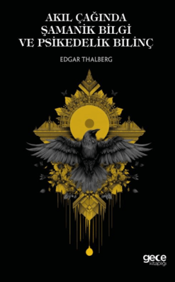 Akıl Çağında Şamanik Bilgi ve Psikedelik Bilinç - 1