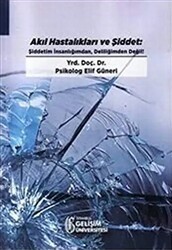 Akıl Hastalıkları ve Şiddet - İstanbul Gelişim Üniversitesi Yayınları