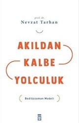 Akıldan Kalbe Yolculuk - Timaş İnanç