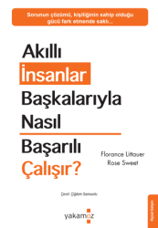 Akıllı İnsanlar Başkalarıyla Nasıl Başarılı Çalışır? - Yakamoz Yayınevi