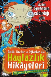 Akıllı Kızlar ve Oğlanlar İçin Haylazlık Hikayeleri - Bizim Öğretmenin Çıldırdığı Gün - 1001 Çiçek Kitaplar