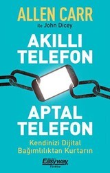 Akıllı Telefon Aptal Telefon Kendinizi Dijital Bağımlılıktan Kurtarın - Butik Yayınları