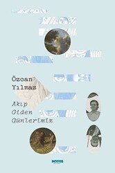Akıp Giden Günlerimiz - Notos Kitap