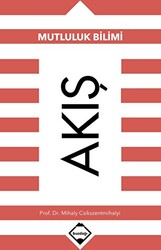 Akış: Mutluluk Bilimi - Buzdağı Yayınevi
