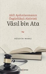 Akli Aydınlanmanın Özgürlükçü Aktivisti Vasıl bin Ata - Kitap Arası