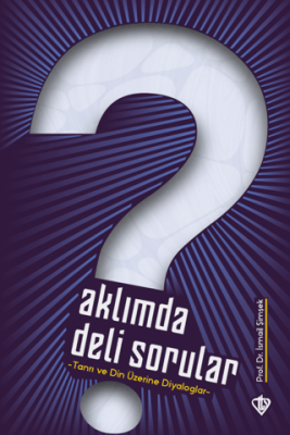 Aklımda Deli Sorular - Tanrı ve Din Üzerine Diyaloglar - 1