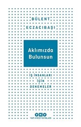 Aklımızda Bulunsun - İş İnsanları İçin Denemeler - Yapı Kredi Yayınları