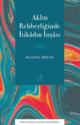 Aklın Rehberliğinde İtikâdın İnşâsı - Fecr Yayınları