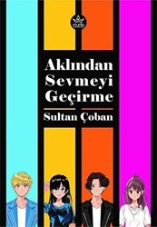 Aklından Sevmeyi Geçirme - Elpis Yayınları