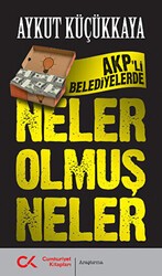 AKP`li Belediyelerde Neler Olmuş Neler - Cumhuriyet Kitapları