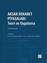 Aksak Rekabet Piyasaları: Teori ve Uygulama - Gazi Kitabevi