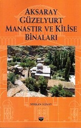 Aksaray Güzelyurt Manastır Ve Kilise Binaları - Bilgin Kültür Sanat Yayınları