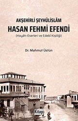 Akşehirli Şeyhülislam Hasan Fehmi Efendi - Kitap Dünyası Yayınları