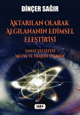 Aktarılan Olarak Algılananın Edimsel Eleştirisi –Sanat Felsefesi Müzik ve Trajedi Üzerine - 1