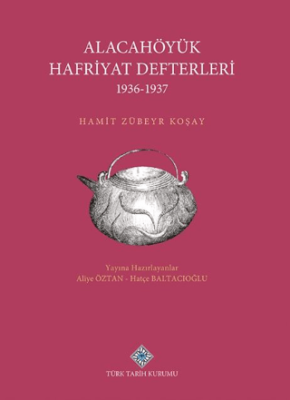 Alacahöyük Hafriyatı Defterleri 1936-1937 - 1
