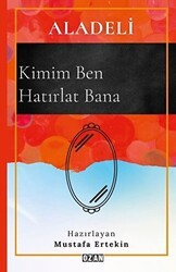 Aladeli - Kimim Ben Hatırlat Bana - Ozan Yayıncılık