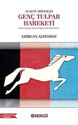 Alaş’ın Mirasçısı Genç Tulpar Hareketi - Bengü Yayınları