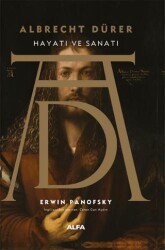 Albrecht Dürer Hayatı ve Sanatı - Alfa Yayınları