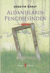 Aldanışların Penceresinden - Kurgan Edebiyat