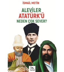 Aleviler Atatürk`ü Neden Çok Sever? - Sarmal Kitabevi