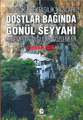 Alevilik-Bektaşilik Yazıları Dostlar Bağında Gönül Seyyahı - 1