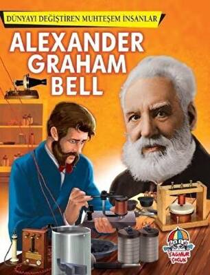 Alexander Graham Bell - Dünyayı Değiştiren Muhteşem İnsanlar