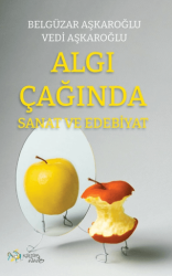 Algı Çağında Sanat ve Edebiyat - Kültür Ajans Yayınları