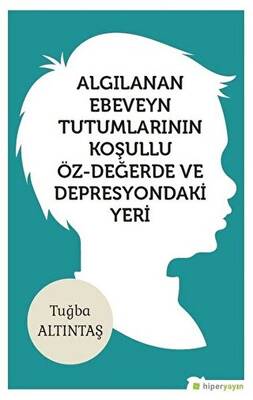 Algılanan Ebeveyn Tutumlarının Koşullu Öz - Değerde ve Depresyondaki Yeri - 1