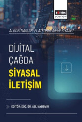 Algoritmalar, Platformlar ve Siyaset: Dijital Çağda Siyasal İletişim - Eğitim Yayınevi - Bilimsel Eserler