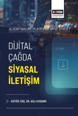 Algoritmalar, Platformlar ve Siyaset: Dijital Çağda Siyasal İletişim - 1